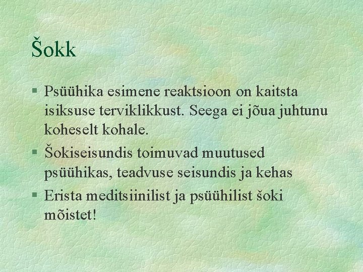 Šokk § Psüühika esimene reaktsioon on kaitsta isiksuse terviklikkust. Seega ei jõua juhtunu koheselt