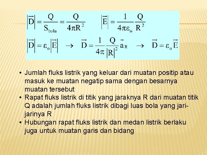 • Jumlah fluks listrik yang keluar dari muatan positip atau masuk ke muatan • Jumlah fluks listrik yang keluar dari muatan positip atau masuk ke muatan