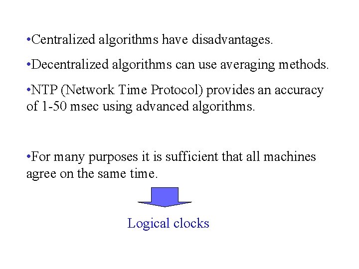  • Centralized algorithms have disadvantages. • Decentralized algorithms can use averaging methods. •