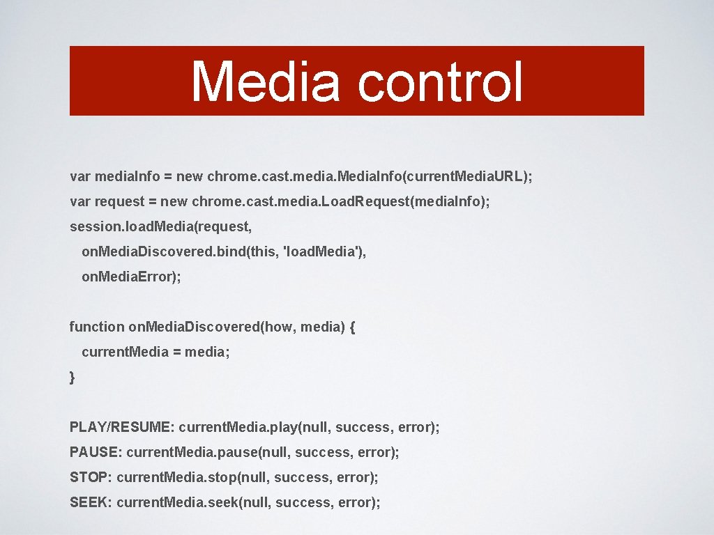 Media control var media. Info = new chrome. cast. media. Media. Info(current. Media. URL);