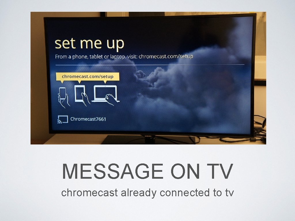 MESSAGE ON TV chromecast already connected to tv 