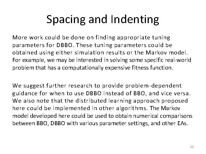 Spacing and Indenting More work could be done on finding appropriate tuning parameters for Spacing and Indenting More work could be done on finding appropriate tuning parameters for