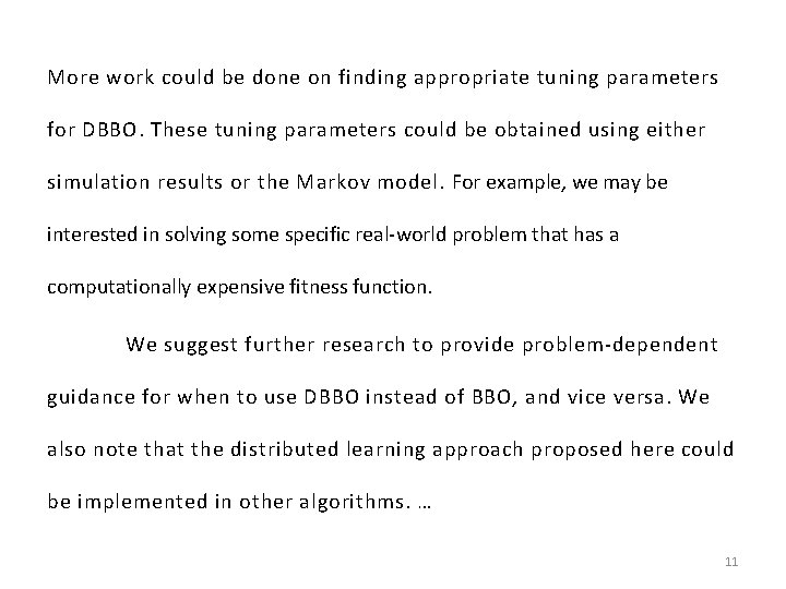 More work could be done on finding appropriate tuning parameters for DBBO. These tuning More work could be done on finding appropriate tuning parameters for DBBO. These tuning