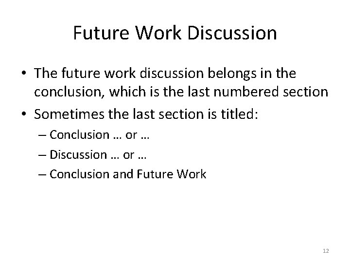 Future Work Discussion • The future work discussion belongs in the conclusion, which is