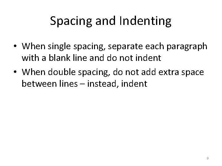 Spacing and Indenting • When single spacing, separate each paragraph with a blank line