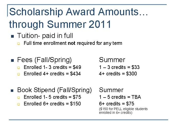 Scholarship Award Amounts… through Summer 2011 n Tuition- paid in full q n Fees