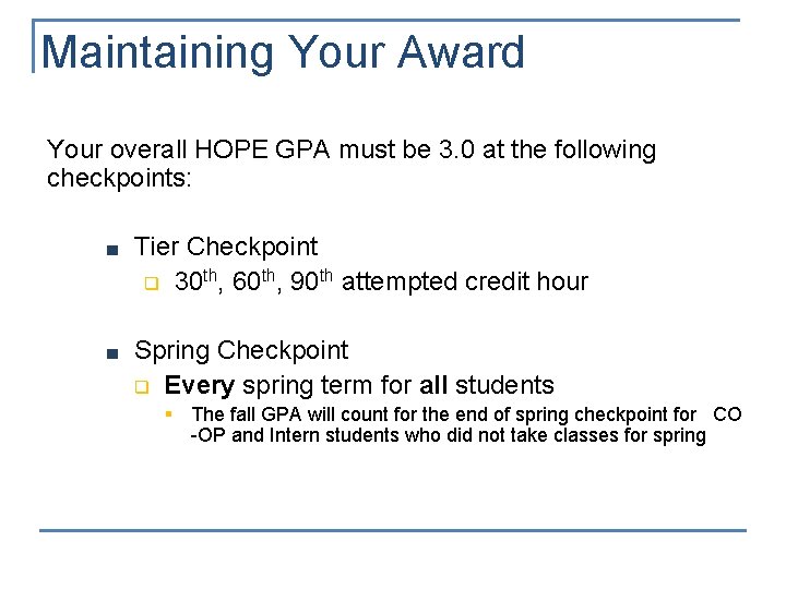 Maintaining Your Award Your overall HOPE GPA must be 3. 0 at the following