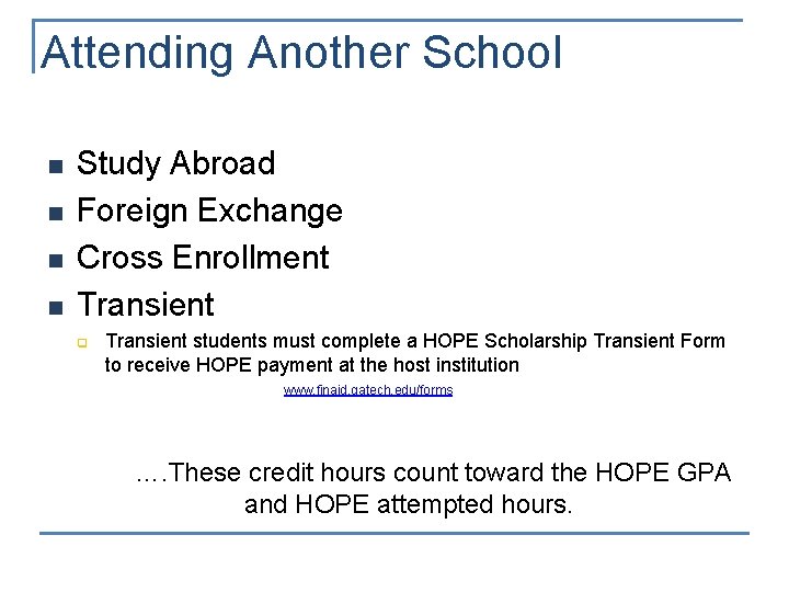 Attending Another School n n Study Abroad Foreign Exchange Cross Enrollment Transient q Transient