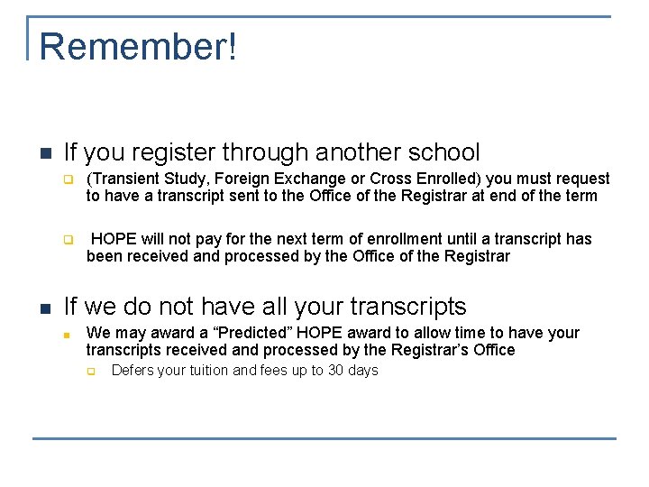 Remember! n n If you register through another school q (Transient Study, Foreign Exchange