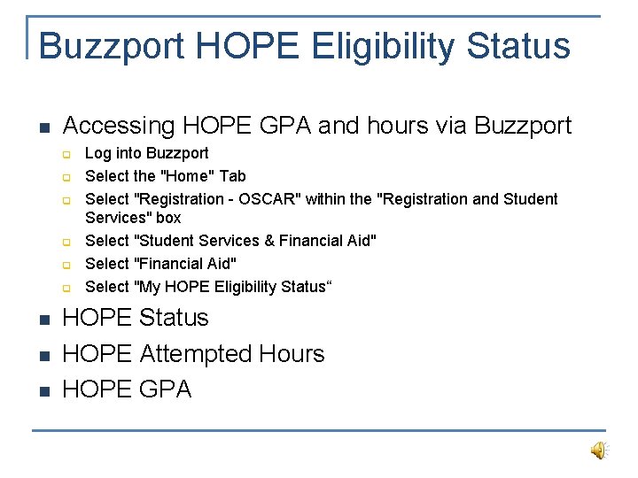 Buzzport HOPE Eligibility Status n Accessing HOPE GPA and hours via Buzzport q q