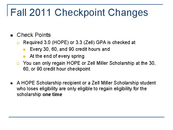 Fall 2011 Checkpoint Changes n Check Points q q n Required 3. 0 (HOPE)