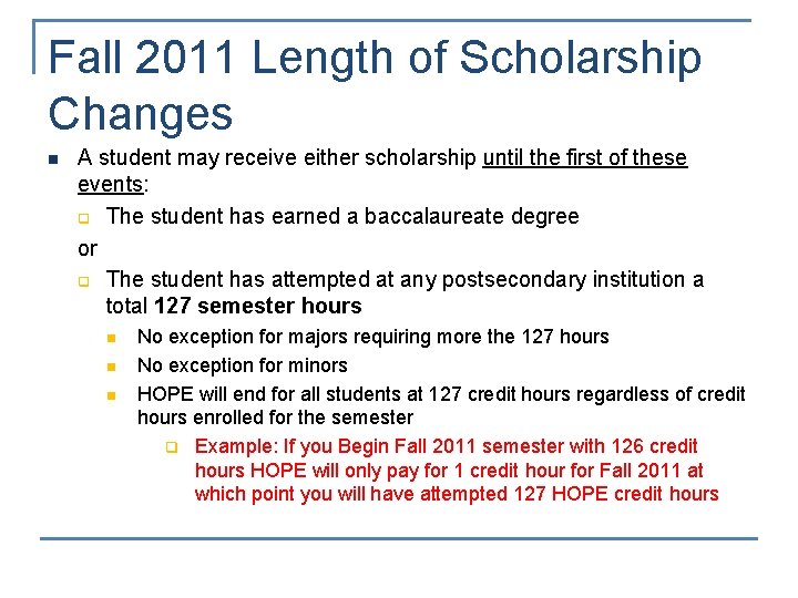 Fall 2011 Length of Scholarship Changes n A student may receive either scholarship until
