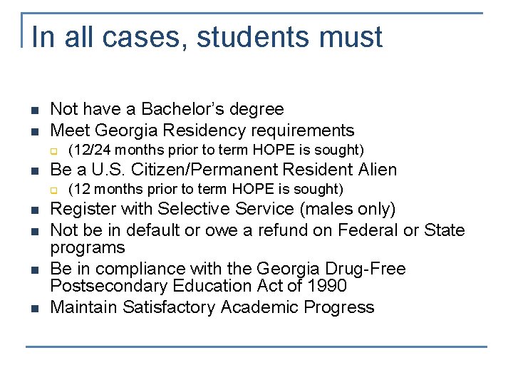 In all cases, students must n n Not have a Bachelor’s degree Meet Georgia