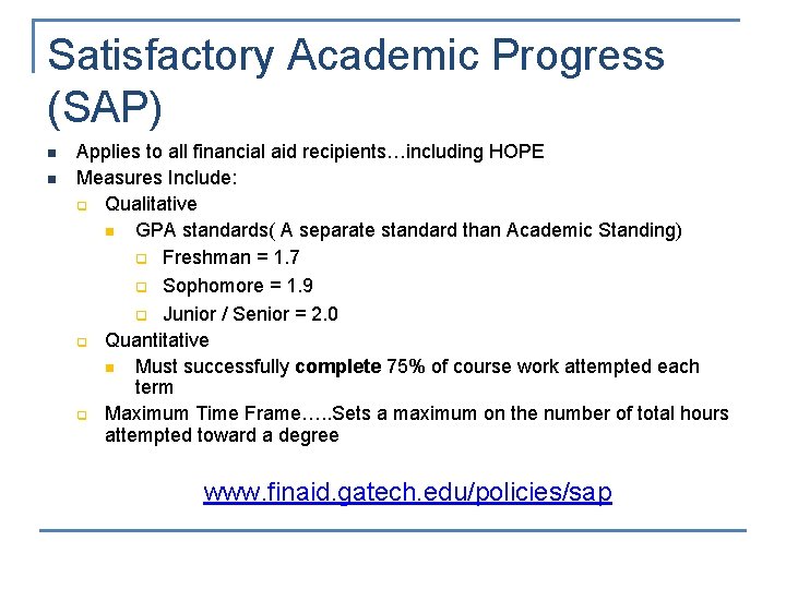 Satisfactory Academic Progress (SAP) n n Applies to all financial aid recipients…including HOPE Measures