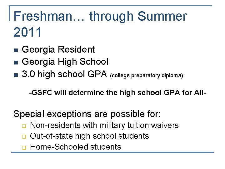 Freshman… through Summer 2011 n n n Georgia Resident Georgia High School 3. 0