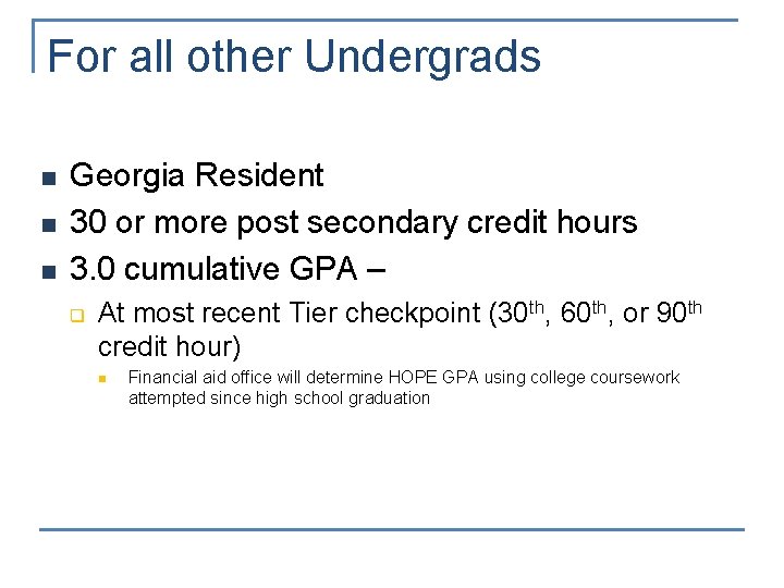 For all other Undergrads n n n Georgia Resident 30 or more post secondary