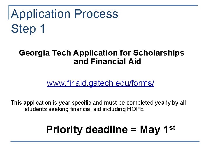 Application Process Step 1 Georgia Tech Application for Scholarships and Financial Aid www. finaid.