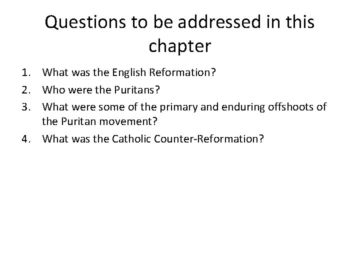 Questions to be addressed in this chapter 1. What was the English Reformation? 2.