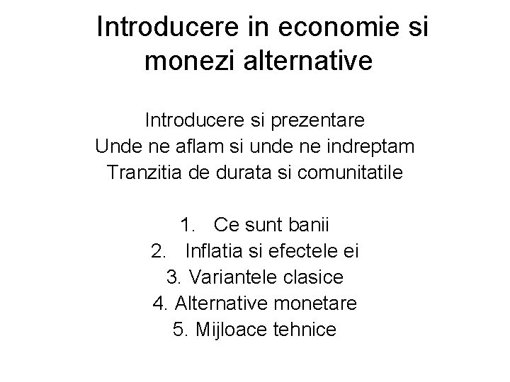 Introducere in economie si monezi alternative Introducere si prezentare Unde ne aflam si unde Introducere in economie si monezi alternative Introducere si prezentare Unde ne aflam si unde