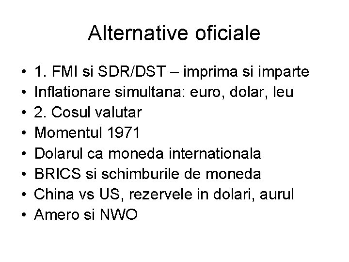 Alternative oficiale • • 1. FMI si SDR/DST – imprima si imparte Inflationare simultana: Alternative oficiale • • 1. FMI si SDR/DST – imprima si imparte Inflationare simultana: