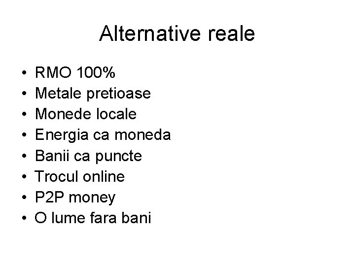 Alternative reale • • RMO 100% Metale pretioase Monede locale Energia ca moneda Banii Alternative reale • • RMO 100% Metale pretioase Monede locale Energia ca moneda Banii