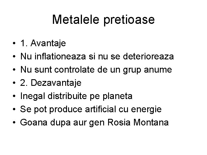 Metalele pretioase • • 1. Avantaje Nu inflationeaza si nu se deterioreaza Nu sunt Metalele pretioase • • 1. Avantaje Nu inflationeaza si nu se deterioreaza Nu sunt