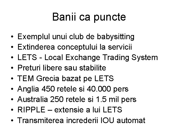 Banii ca puncte • • • Exemplul unui club de babysitting Extinderea conceptului la Banii ca puncte • • • Exemplul unui club de babysitting Extinderea conceptului la