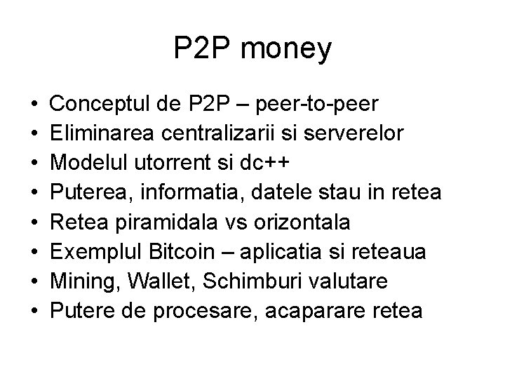P 2 P money • • Conceptul de P 2 P – peer-to-peer Eliminarea P 2 P money • • Conceptul de P 2 P – peer-to-peer Eliminarea
