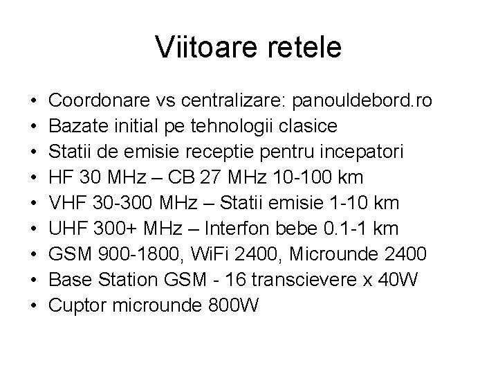 Viitoare retele • • • Coordonare vs centralizare: panouldebord. ro Bazate initial pe tehnologii Viitoare retele • • • Coordonare vs centralizare: panouldebord. ro Bazate initial pe tehnologii