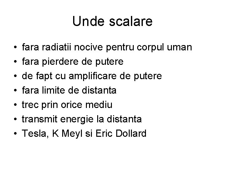 Unde scalare • • fara radiatii nocive pentru corpul uman fara pierdere de putere Unde scalare • • fara radiatii nocive pentru corpul uman fara pierdere de putere