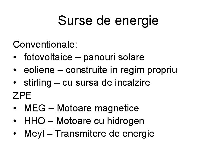 Surse de energie Conventionale: • fotovoltaice – panouri solare • eoliene – construite in Surse de energie Conventionale: • fotovoltaice – panouri solare • eoliene – construite in