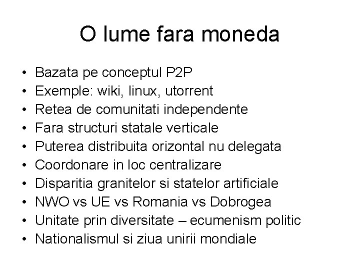 O lume fara moneda • • • Bazata pe conceptul P 2 P Exemple: O lume fara moneda • • • Bazata pe conceptul P 2 P Exemple: