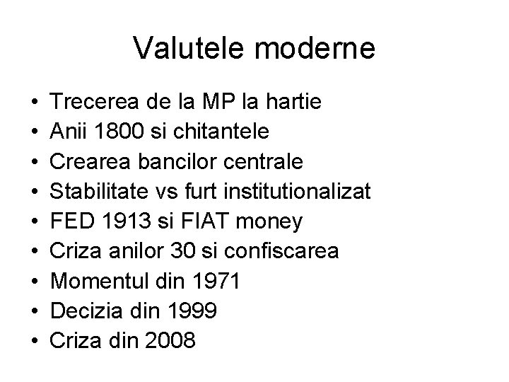 Valutele moderne • • • Trecerea de la MP la hartie Anii 1800 si Valutele moderne • • • Trecerea de la MP la hartie Anii 1800 si