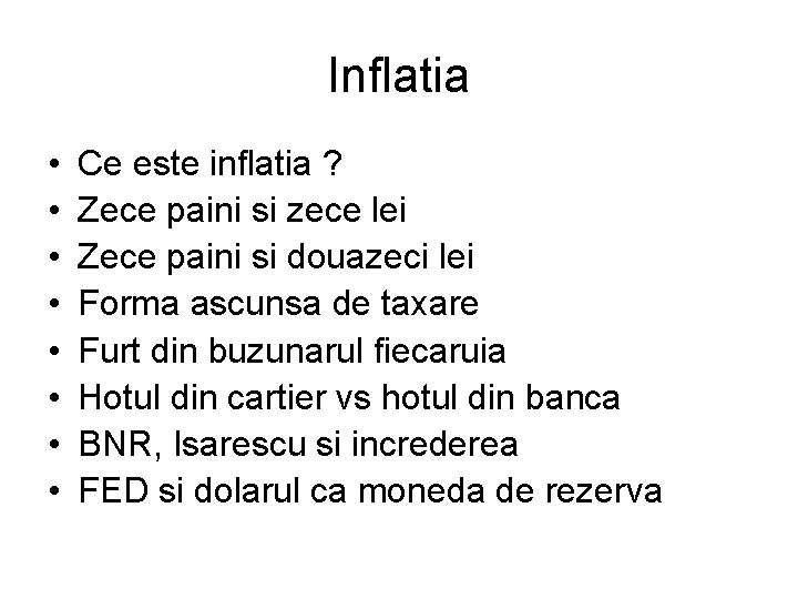 Inflatia • • Ce este inflatia ? Zece paini si zece lei Zece paini Inflatia • • Ce este inflatia ? Zece paini si zece lei Zece paini