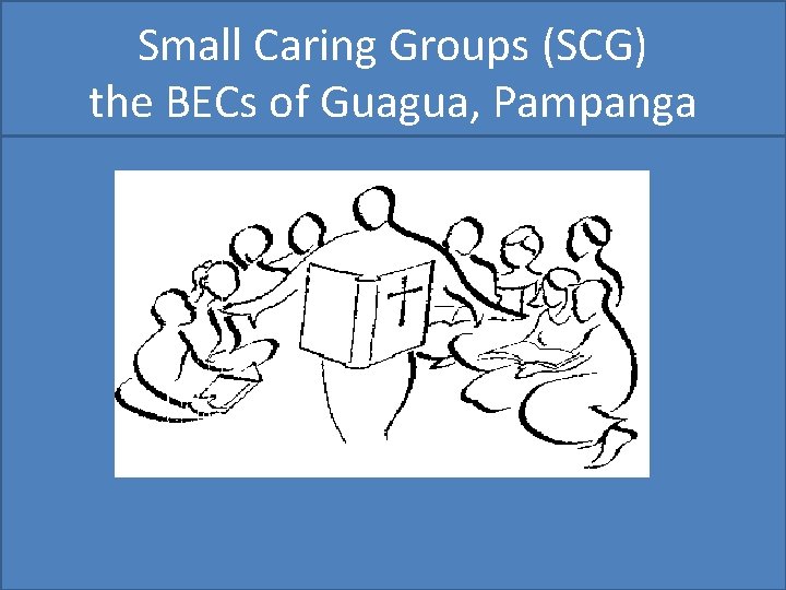 Small Caring Groups (SCG) the BECs of Guagua, Pampanga 