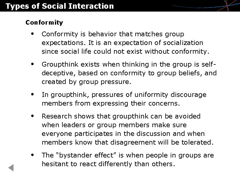 Types of Social Interaction Conformity • Conformity is behavior that matches group expectations. It