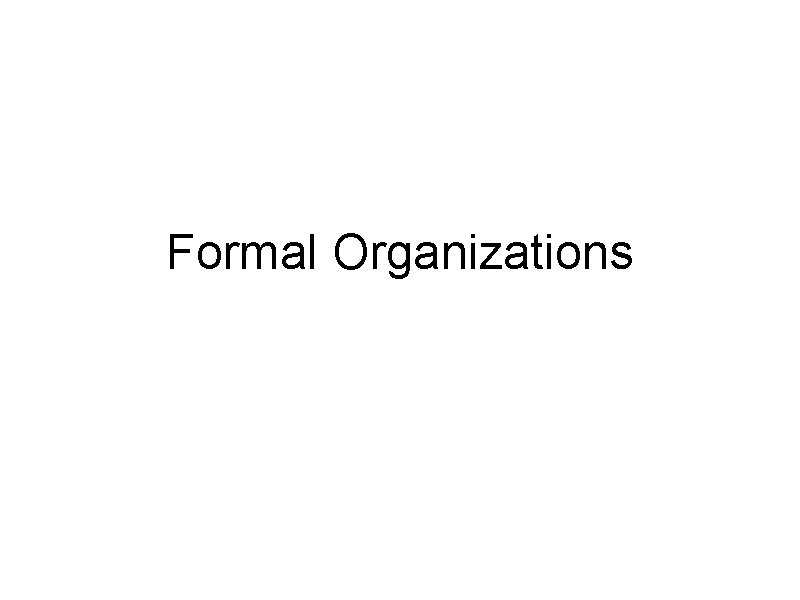 Formal Organizations 