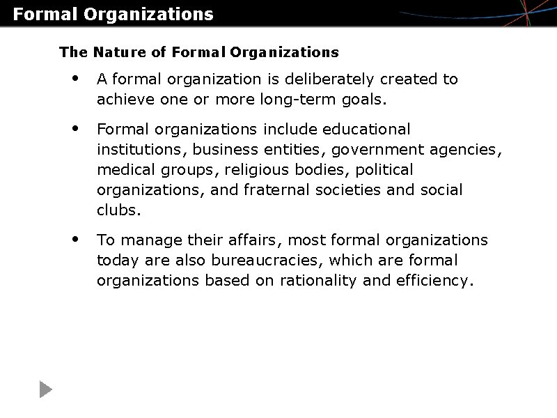 Formal Organizations The Nature of Formal Organizations • A formal organization is deliberately created