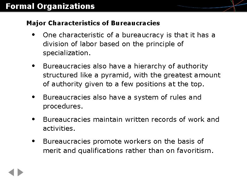 Formal Organizations Major Characteristics of Bureaucracies • One characteristic of a bureaucracy is that