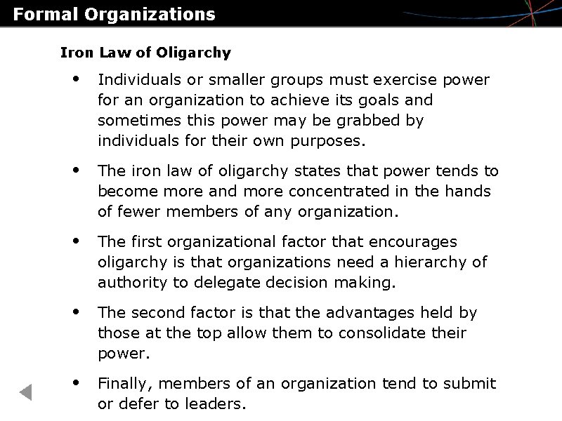 Formal Organizations Iron Law of Oligarchy • Individuals or smaller groups must exercise power