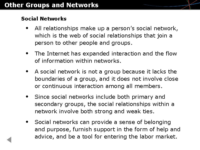 Other Groups and Networks Social Networks • All relationships make up a person’s social