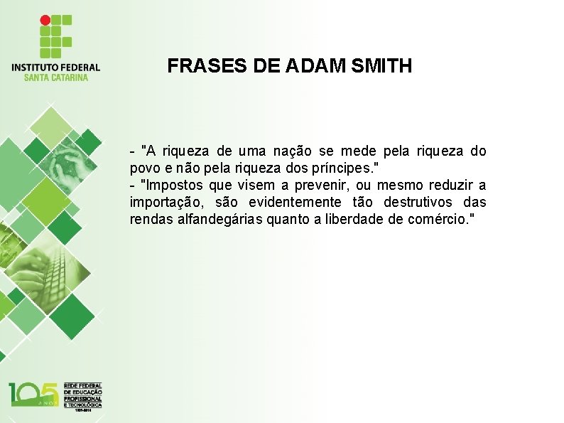 FRASES DE ADAM SMITH - "A riqueza de uma nação se mede pela riqueza