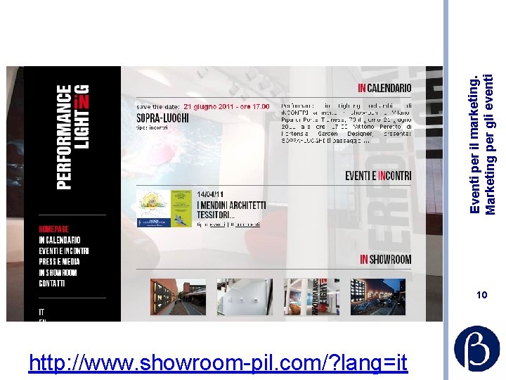 10 http: //www. showroom-pil. com/? lang=it Eventi per il marketing. Marketing per gli eventi