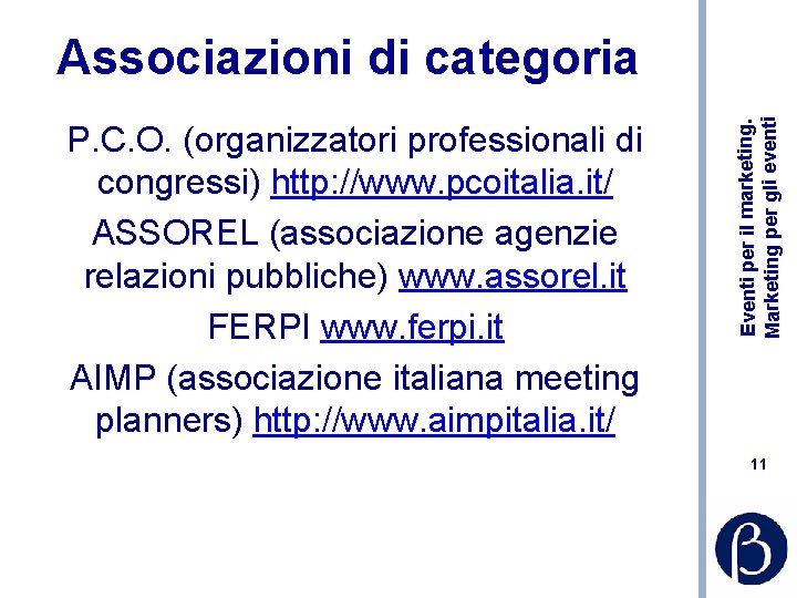 P. C. O. (organizzatori professionali di congressi) http: //www. pcoitalia. it/ ASSOREL (associazione agenzie