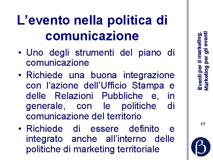  • Uno degli strumenti del piano di comunicazione • Richiede una buona integrazione