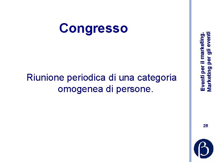 Riunione periodica di una categoria omogenea di persone. Eventi per il marketing. Marketing per