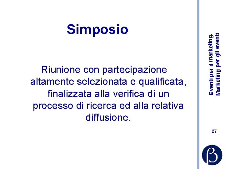 Riunione con partecipazione altamente selezionata e qualificata, finalizzata alla verifica di un processo di