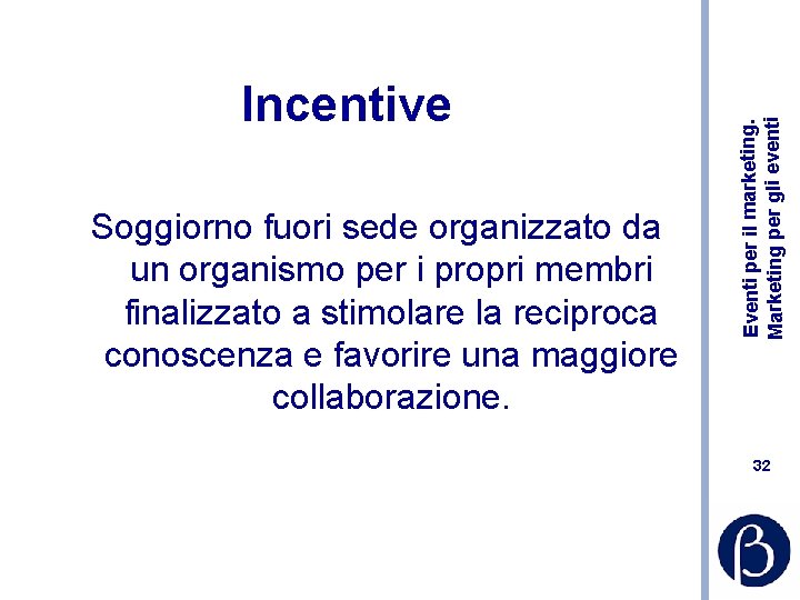 Soggiorno fuori sede organizzato da un organismo per i propri membri finalizzato a stimolare