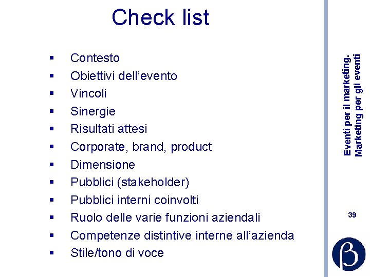 § § § Contesto Obiettivi dell’evento Vincoli Sinergie Risultati attesi Corporate, brand, product Dimensione