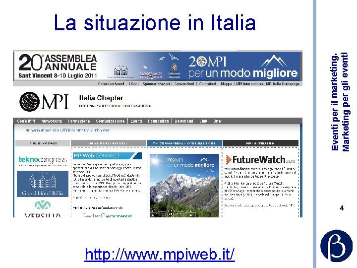 Eventi per il marketing. Marketing per gli eventi La situazione in Italia 4 http: